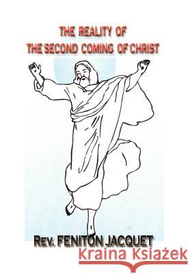 The Reality of the Second Coming of Christ Rev Feniton Jacquet 9781410703071 Authorhouse - książka
