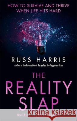 The Reality Slap 2nd Edition: How to survive and thrive when life hits hard Russ Harris 9781472146366 Little, Brown Book Group - książka