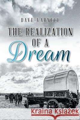 The Realization of a Dream Dave Varnell 9781638742081 Christian Faith Publishing, Inc - książka