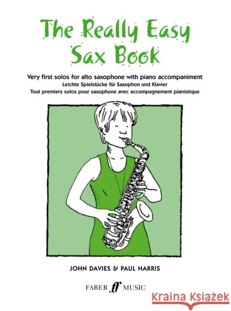 The Really Easy Sax Book: Very First Solos for Alto Saxophone with Piano Accompaniment Davies, John 9780571510368 FABER MUSIC LTD - książka