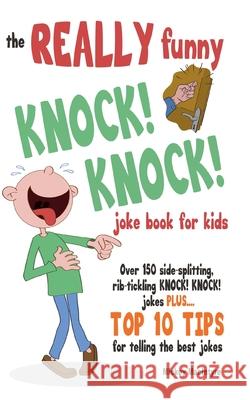 The Really Funny Knock! Knock! Joke Book for Kids Mickey MacIntyre 9781909855250 Bell & Mackenzie Publishing - książka