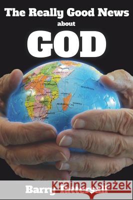 The Really Good News About God Tattersall, Barry 9780994262738 Not Avail - książka