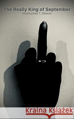 The Really King of September Moshumee T. Dewoo 9789956552733 Langaa RPCID - książka