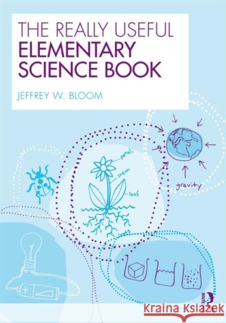 The Really Useful Elementary Science Book Jeffrey W. Bloom   9780415958196 Taylor and Francis - książka