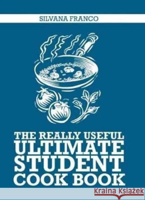 The Really Useful Ultimate Student Cook Book Silvana Franco 9781760634216 Murdoch Books - książka
