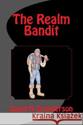 The Realm Bandit David N. Granderson 9781517273729 Createspace - książka