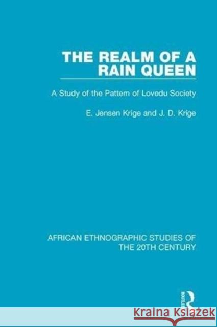 The Realm of a Rain Queen: A Study of the Pattern of Lovedu Society E. Jensen Krige, J. D. Krige 9781138589742 Taylor and Francis - książka