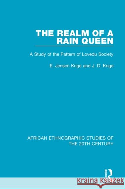 The Realm of a Rain Queen: A Study of the Pattern of Lovedu Society E. Jensen Krige J. D. Krige 9781138589780 Routledge - książka