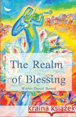 The Realm of Blessing Wayne-Daniel Berard 9781950730490 Unsolicited Press - książka