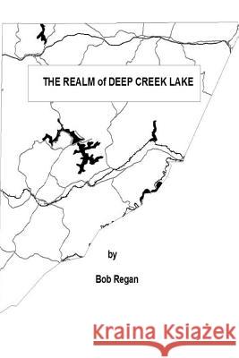 The Realm of Deep Creek Lake Bob Regan 9781499114980 Createspace Independent Publishing Platform - książka