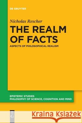 The Realm of Facts: Aspects of Philosophical Realism Nicholas Rescher 9783110777758 De Gruyter - książka