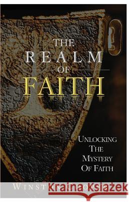 The Realm of Faith: Unlocking the Mystery of Faith Winston L. Cooper 9781522805465 Createspace Independent Publishing Platform - książka