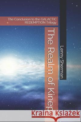 The Realm of Kinep: The Conclusion to the GALACTIC REDEMPTION Trilogy Lenny Sherman 9781071494981 Independently Published - książka