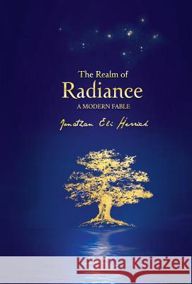 The Realm of Radiance: A Modern Fable Jonathan Herrick 9780999203491 Jonathan Eli Herrick - książka