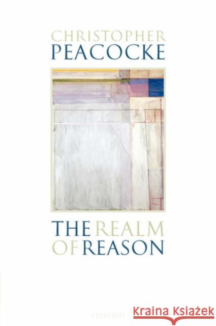 The Realm of Reason Christopher Peacocke 9780199270736 Clarendon Press - książka