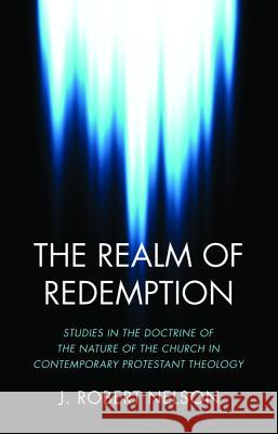 The Realm of Redemption J. Robert Nelson 9781532630644 Wipf & Stock Publishers - książka
