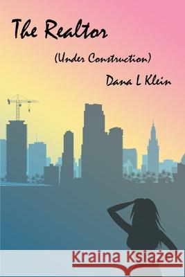 The Realtor: (Under Construction) Dana L. Klein 9780997502404 Dkmc, Inc. - książka