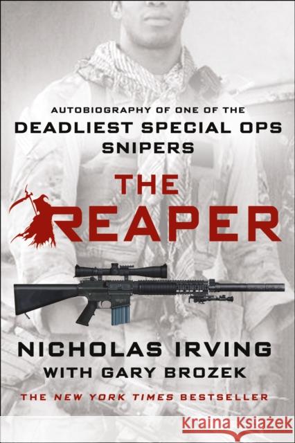 The Reaper: Autobiography of One of the Deadliest Special Ops Snipers Nicholas Irving Gary Brozek 9781250080608 St. Martin's Griffin - książka