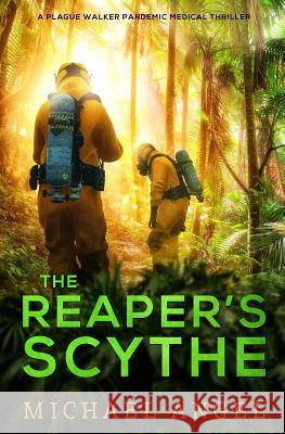 The Reaper's Scythe: A Plague Walker Pandemic Medical Thriller Michael Angel 9781079603804 Independently Published - książka