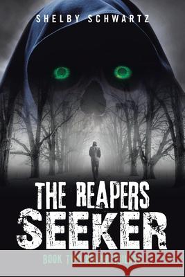 The Reapers Seeker: Book Two Reaper Trilogy Shelby Schwartz 9781728346700 Authorhouse - książka