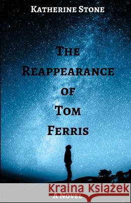 The Reappearance of Tom Ferris Katherine Stone 9781547206025 Createspace Independent Publishing Platform - książka