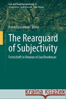 The Rearguard of Subjectivity: Festschrift in Honour of Jan Broekman Frank Fleerackers 9783031268540 Springer - książka