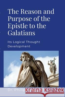 The Reason And Purpose Of The Epistle To The Galatians: Its Logical Thought Development Philipp Haeuser William Vo 9781304486233 Lulu.com - książka