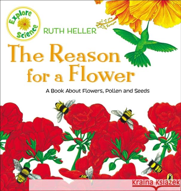 The Reason for a Flower: A Book about Flowers, Pollen, and Seeds Ruth Heller 9780698115590 Putnam Publishing Group - książka