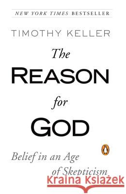 The Reason for God: Belief in an Age of Skepticism Timothy Keller 9781594483493 Riverhead Books - książka