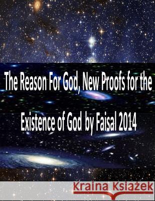 The Reason For God, New Proofs for the Existence of God by Faisal 2014 Fahim, Faisal 9781496031204 Createspace - książka