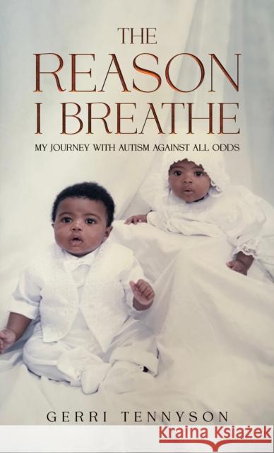 The Reason I Breathe: My Journey with Autism Against All Odds Gerri Tennyson 9798895432655 Austin Macauley Publishers LLC - książka