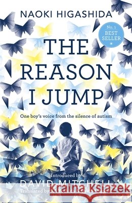 The Reason I Jump: one boy's voice from the silence of autism Naoki Higashida 9781444776775 Hodder & Stoughton - książka