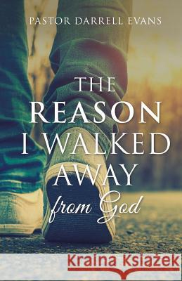 The Reason I Walked Away Pastor Darrell Evans 9781498454971 Xulon Press - książka