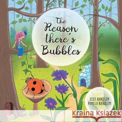 The Reason There's Bubbles Scot Ranslem Pamela Ranslem Geraldine Rios 9781525542237 FriesenPress - książka