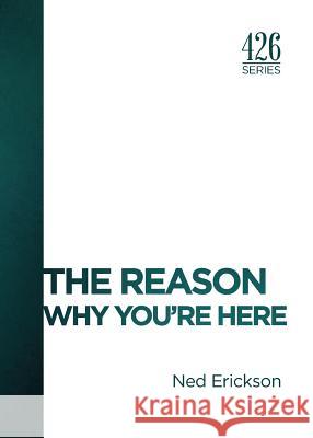 The Reason: Why You're Here Ned Erickson   9781942732099 Whitecaps Media - książka