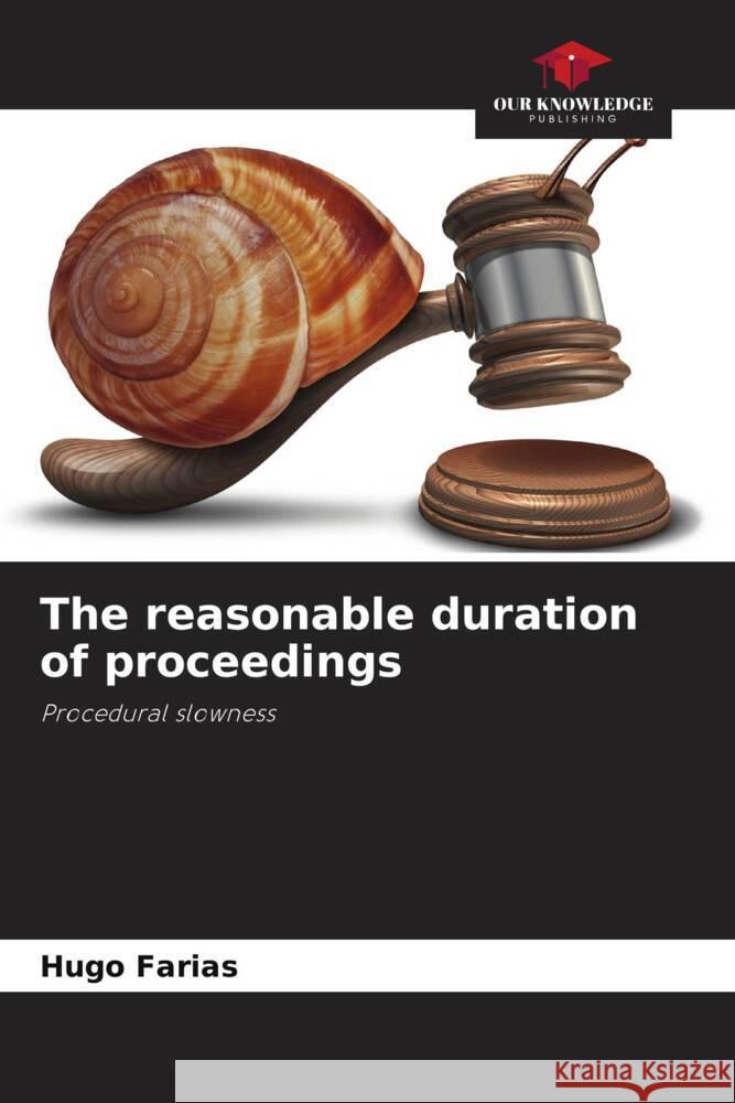 The reasonable duration of proceedings Farias, Hugo 9786208352370 Our Knowledge Publishing - książka