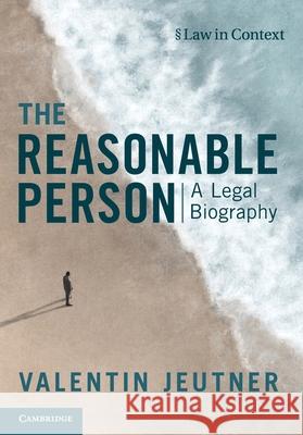 The Reasonable Person: A Legal Biography Valentin (Lunds Universitet, Sweden) Jeutner 9781009445641 Cambridge University Press - książka