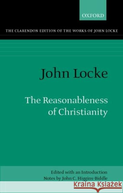 The Reasonableness of Christianity: As Delivered in the Scriptures Locke, John 9780198245254 Oxford University Press - książka