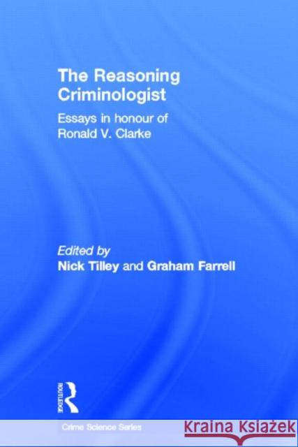 The Reasoning Criminologist: Essays in Honour of Ronald V. Clarke Tilley, Nick 9780415688512 Routledge - książka