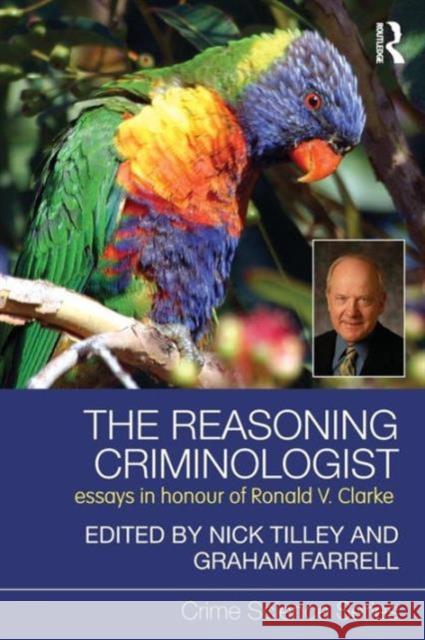 The Reasoning Criminologist: Essays in Honour of Ronald V. Clarke Tilley, Nick 9780415688529  - książka