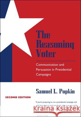 The Reasoning Voter: Communication and Persuasion in Presidential Campaigns Popkin, Samuel L. 9780226675459 University of Chicago Press - książka