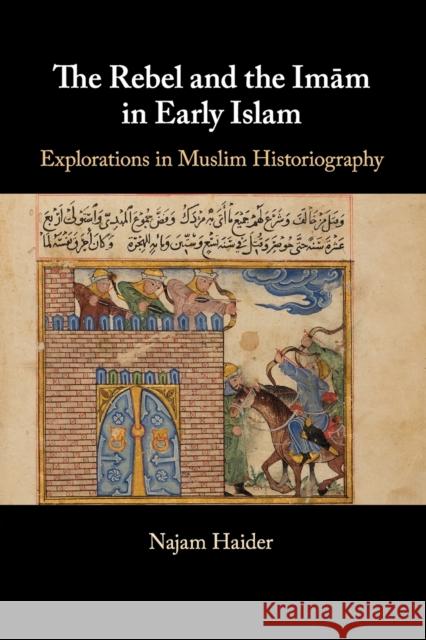 The Rebel and the Imãm in Early Islam Haider, Najam 9781108708142 Cambridge University Press - książka