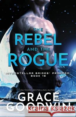 The Rebel and the Rogue: Large Print Grace Goodwin 9781795909228 Ksa Publishing Consultants Inc - książka