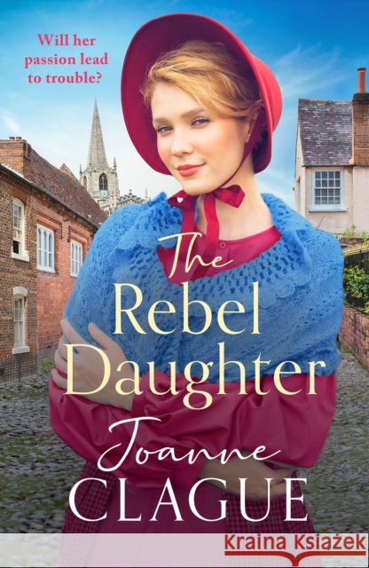 The Rebel Daughter: A page-turning, dramatic and emotional historical novel Joanne Clague 9781804368046 Canelo - książka
