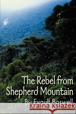 The Rebel from Shepherd Mountain Evault Boswell 9780595138319 Authors Choice Press - książka