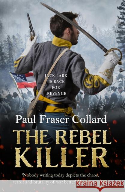 The Rebel Killer (Jack Lark, Book 7): American Civil War, Battle of Shiloh, 1862 Paul Fraser Collard 9781472239099 Headline - książka