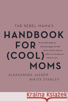 The Rebel Mama's Handbook for (Cool) Moms Aleks Jassem Nikita Stanley 9781443461399 Collins Publishers - książka