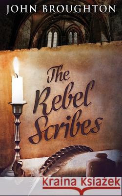 The Rebel Scribes John Broughton 9784867474563 Next Chapter - książka