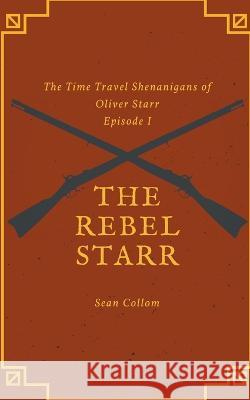 The Rebel Starr Sean Collom 9798215712788 Sean Collom - książka