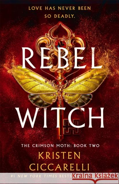 The Rebel Witch: The Crimson Moth: Book 2 Kristen Ciccarelli 9781250866929 Wednesday Books - książka